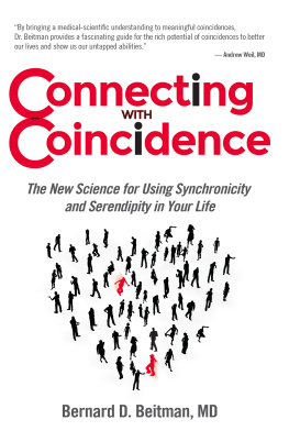 Bernard Beitman Connecting with Coincidence: The New Science for Using Synchronicity and Serendipity in Your Life