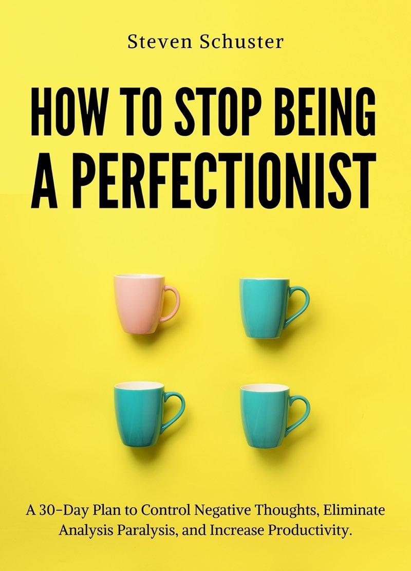 How to Stop Being a Perfectionist A 30-Day Plan to Control Negative Thoughts - photo 1