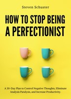 Schuster - How to Stop Being a Perfectionist