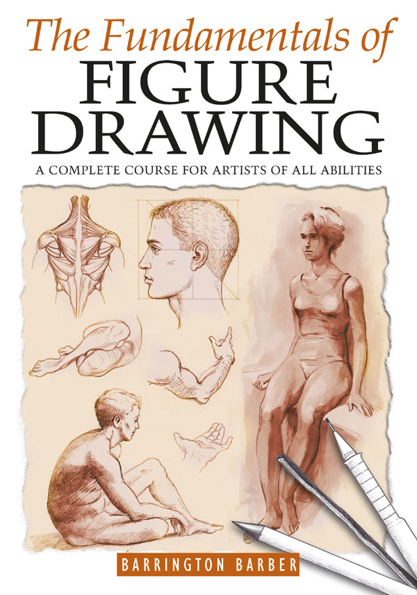 The Fundamentals of FIGURE DRAWING Contents Introduction First - photo 1