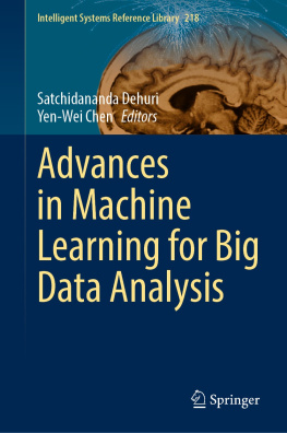 Satchidananda Dehuri (editor) - Advances in Machine Learning for Big Data Analysis (Intelligent Systems Reference Library, 218)