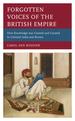 Carol Ann Boshier SOAS - Forgotten Voices of the British Empire: How Knowledge was Created and Curated in Colonial India and Burma