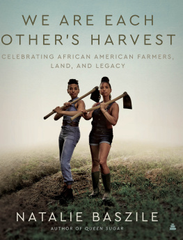 Natalie Baszile We Are Each Others Harvest: Celebrating African American Farmers, Land, and Legacy