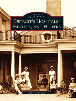 Patricia Ibbotson - Detroits Hospitals, Healers, and Helpers