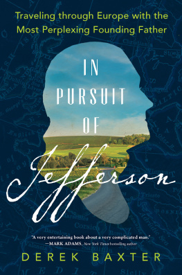 Derek Baxter - In Pursuit of Jefferson: Traveling Through Europe with the Most Perplexing Founding Father