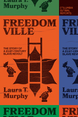 Laura T. Murphy - Freedomville: The Story of a 21st-Century Slave Revolt