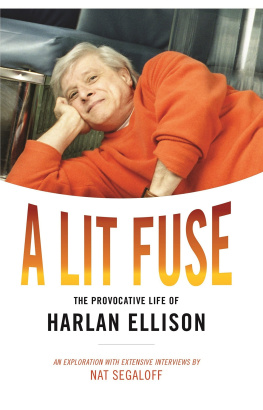 Nat Segaloff A Lit Fuse: The Provocative Life of Harlan Ellison