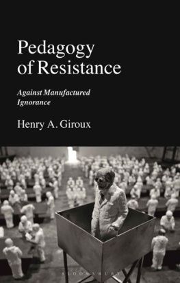 Henry A. Giroux - Pedagogy of Resistance: Against Manufactured Ignorance