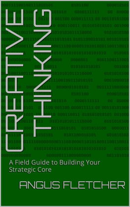 Angus Fletcher - Creative Thinking: A Field Guide to Building Your Strategic Core