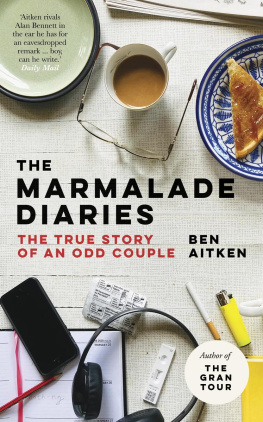 Ben Aitken - The Marmalade Diaries - The True Story of an Odd Couple