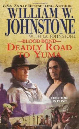 William W. Johnstone Deadly Road To Yuma (Blood Bond, Book 13)