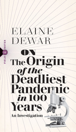 Elaine Dewar - On the Origin of the Deadliest Pandemic in 100 Years - An Investigation