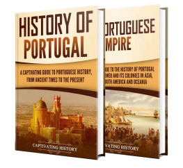 Captivating History - Portuguese History: A Captivating Guide to the History of Portugal and the Portuguese Empire