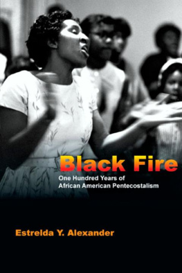 Estrelda Y. Alexander - Black Fire: One Hundred Years of African American Pentecostalism