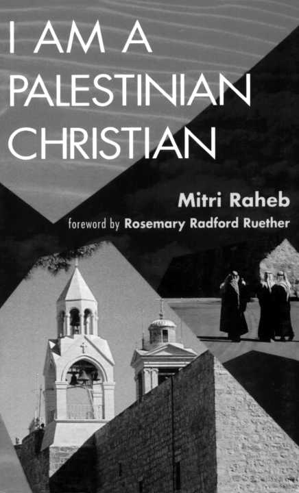 I AM A PALESTINIAN CHRISTIAN IAMA PALESTINIAN CHRISTIAN Mitri Raheb TRANSLATED - photo 4