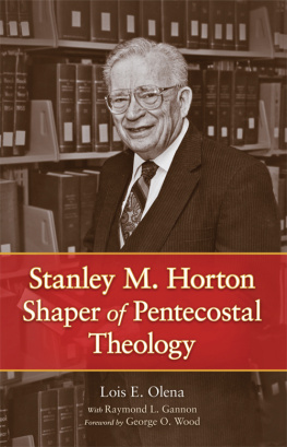 Lois E. Olena Stanley M. Horton: Shaper of Pentecostal Theology