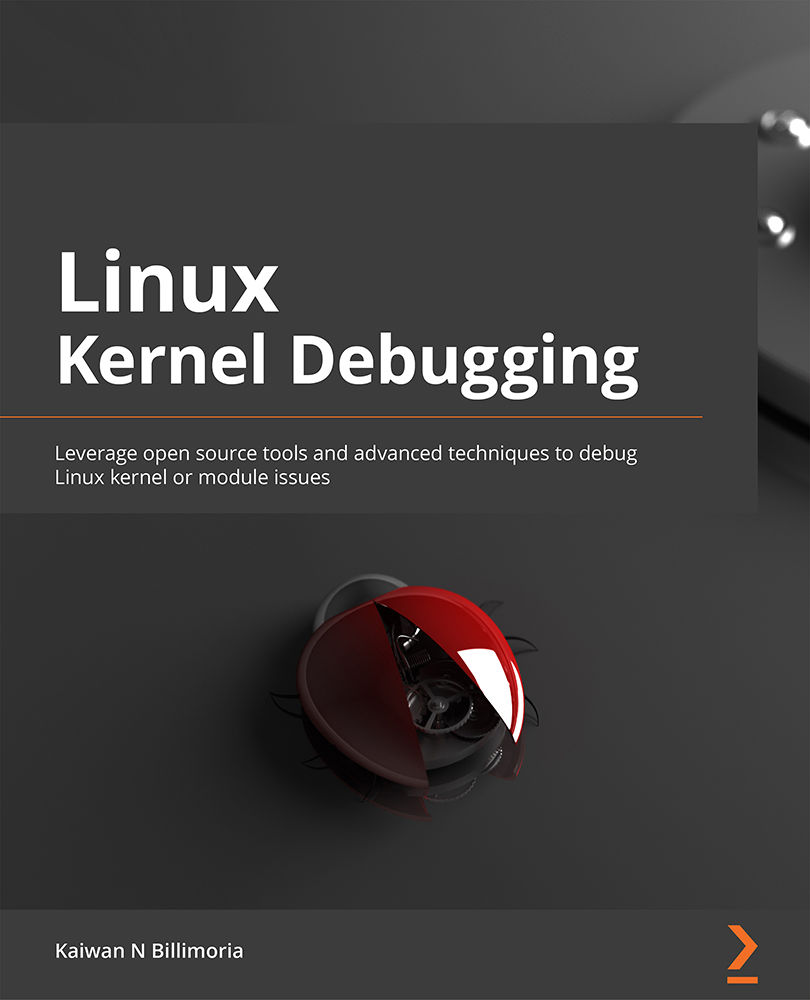 Linux Kernel Debugging Copyright 2022 Packt Publishing All rights reserved No - photo 1