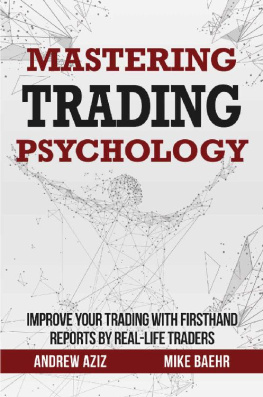 Andrew Aziz Mastering Trading Psychology : Improve Your Trading with Firsthand Reports by Real-Life Traders