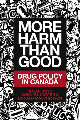 Susan C. Boyd More Harm Than Good: Drug Policy in Canada