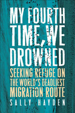 Sally Hayden My Fourth Time, We Drowned : Seeking Refuge on the Worlds Deadliest Migration Route