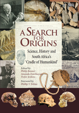 Philip Bonner A Search for Origins: Science, History and South Africas Cradle of Humankind