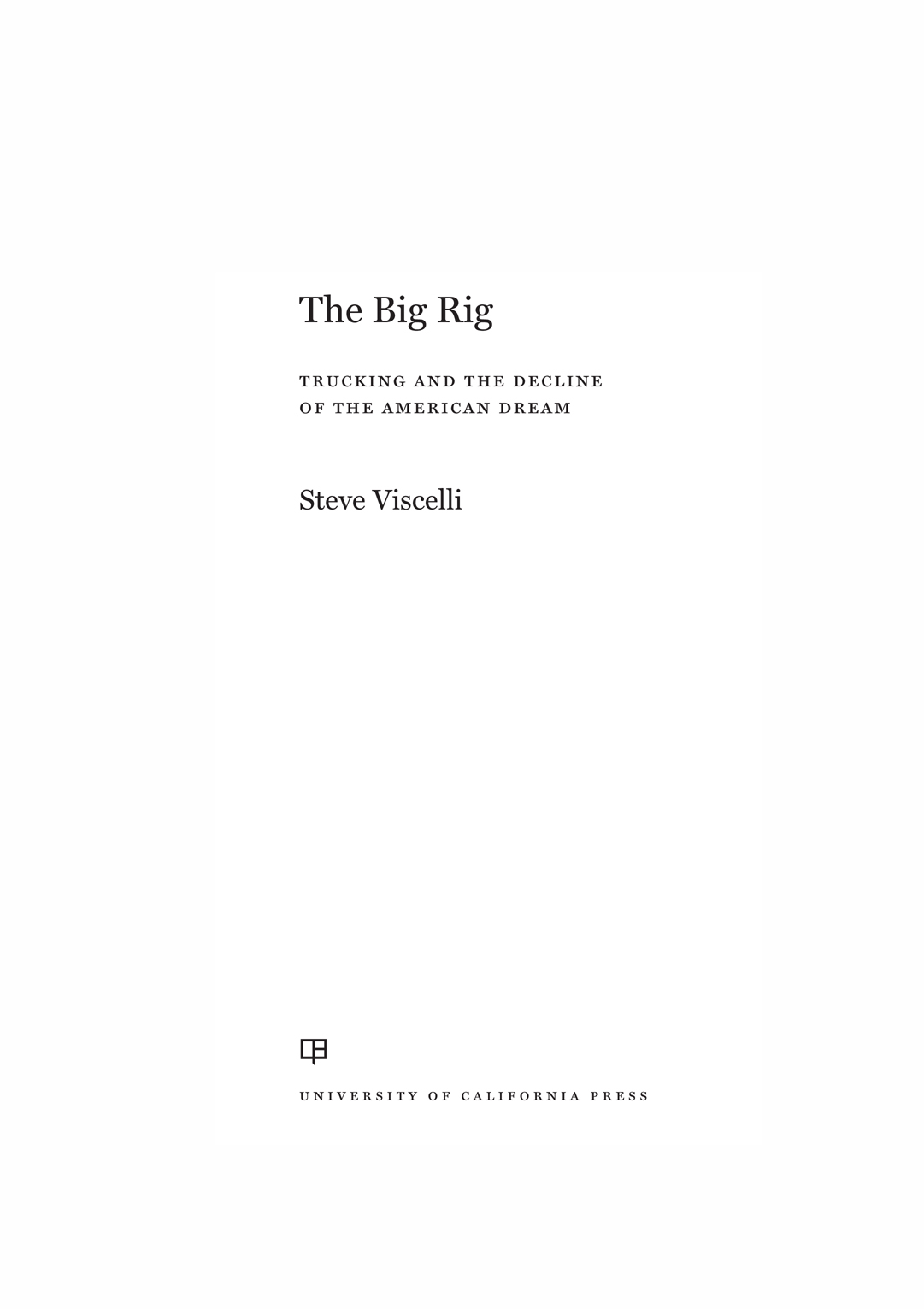 The Big Rig Copyright 2016 University of California Press All rights - photo 1