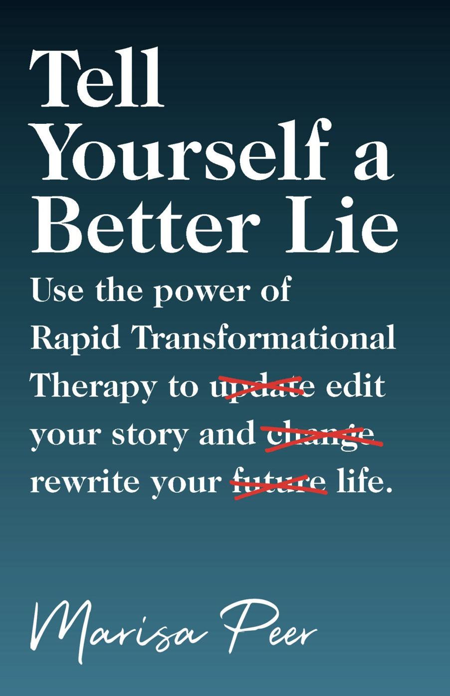 Contents Praise for Marisa Peer and Rapid Transformational Therapy RTT Ive - photo 1