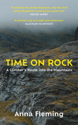 Anna Fleming - Time on Rock: A Climbers Route into the Mountains