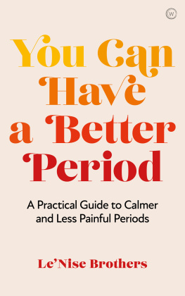 LeNise Brothers - You Can Have a Better Period: A Practical Guide to Pain-free and Calmer Periods