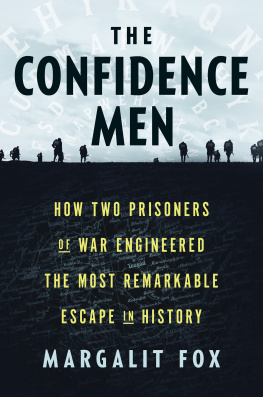 Margalit Fox The Confidence Men : How Two Prisoners of War Engineered the Most Remarkable Escape in History