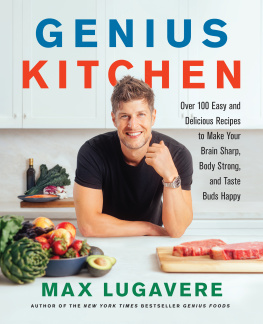 Lugavere - Genius Kitchen: Over 100 Easy and Delicious Recipes to Make Your Brain Sharp, Body Strong, and Taste Buds Happy