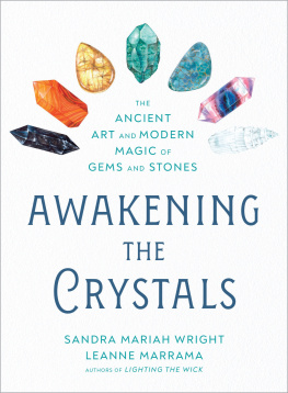 Sandra Mariah Wright - Awakening the Crystals : The Ancient Art and Modern Magic of Gems and Stones