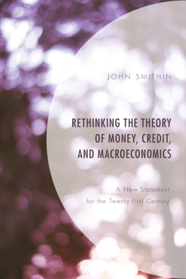 John Smithin - Rethinking the Theory of Money, Credit, and Macroeconomics: A New Statement for the Twenty-First Century