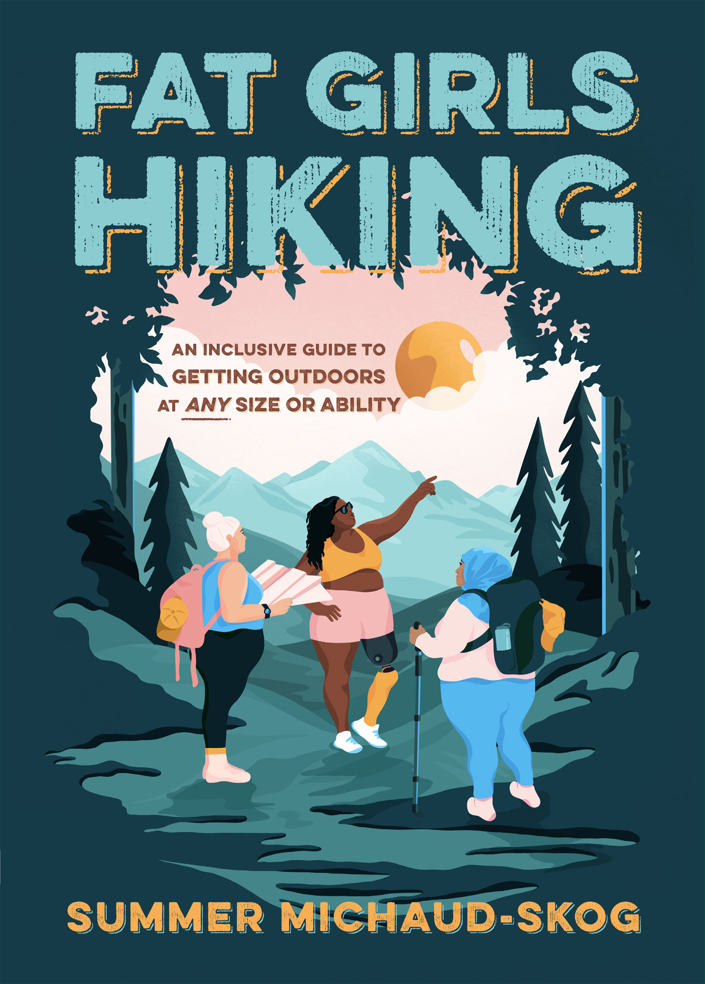 FAT GIRLS HIKING AN INCLUSIVE GUIDE TO GETTING OUTDOORS AT ANY SIZE OR - photo 1