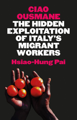 Hsiao-Hung Pai - Ciao Ousmane: The Hidden Exploitation of Italys Migrant Workers