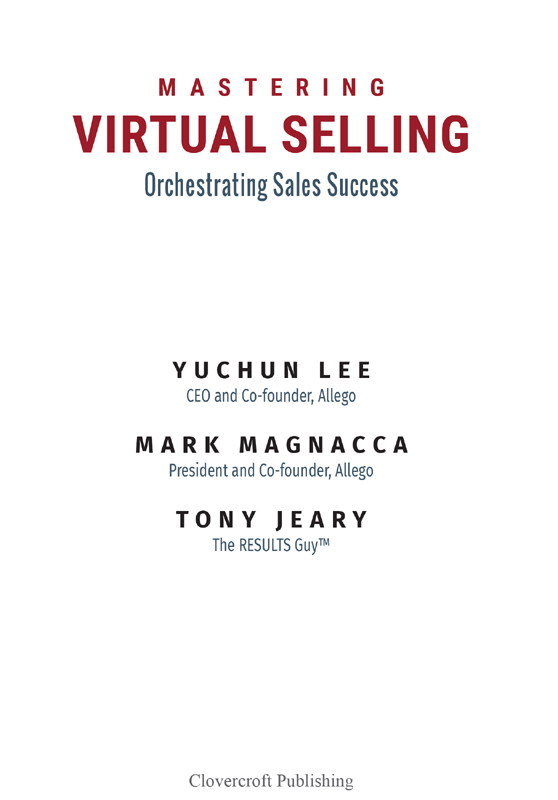 Mastering Virtual Selling 2021 by Tony Jeary Yuchun Lee and Mark Magnacca All - photo 3