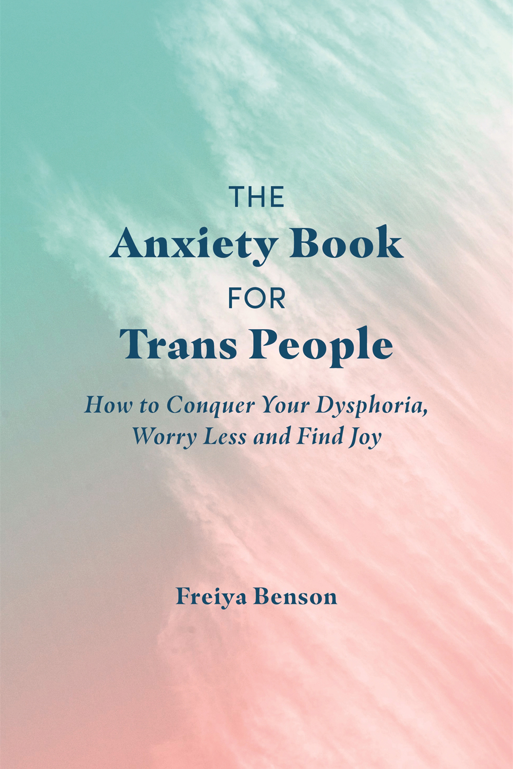 The Anxiety Book for Trans People How to Conquer Your Dysphoria Worry Less - photo 1