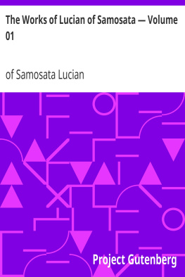Lucian of Samosata - The Works of Lucian of Samosata — Volume 01