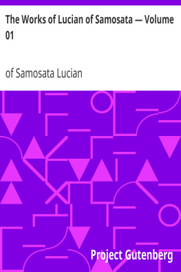 Lucian of Samosata The Works of Lucian of Samosata — Volume 01