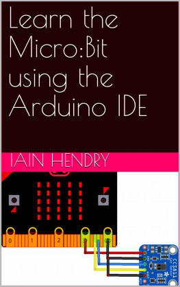Iain Hendry - Learn the Micro:Bit using the Arduino IDE