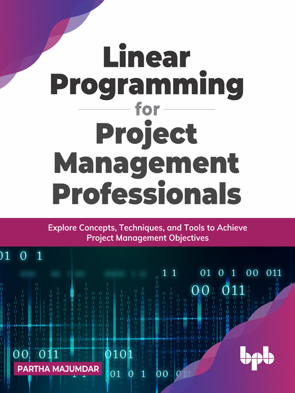 Linear Programming for Project Management Professionals Explore Concepts - photo 1