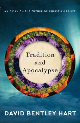 David Bentley Hart Tradition and Apocalypse: An Essay on the Future of Christian Belief