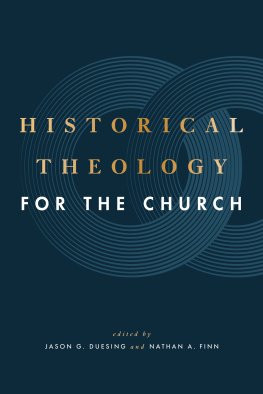 Jason G. Duesing (editor) - Historical Theology for the Church
