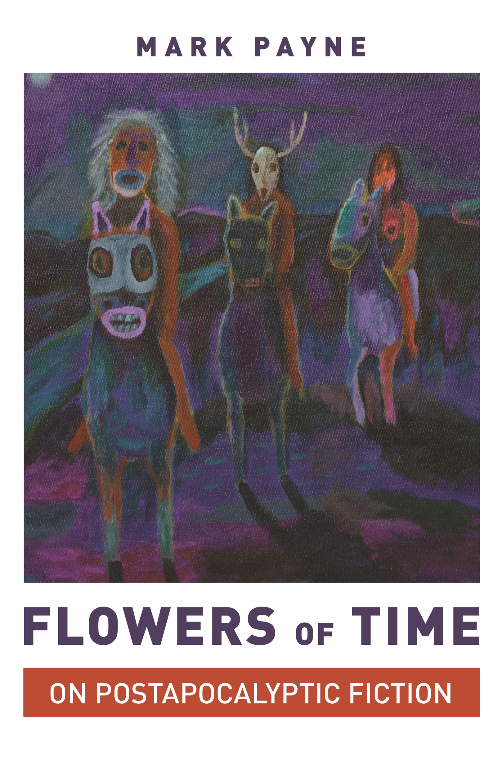 FLOWERS OF TIME Flowers of Time ON POSTAPOCALYPTIC FICTION MARK PAYNE PRINCETON - photo 1