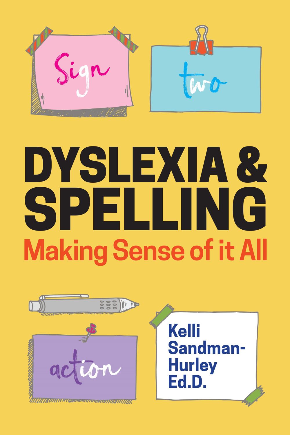 DYSLEXIA AND SPELLING Making Sense of It All Kelli Sandman-Hurley - photo 1