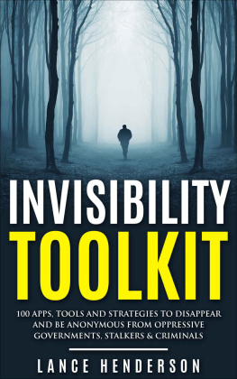 Henderson - Invisibility Toolkit - 100 Ways to Disappear and How to Be Anonymous From Oppressive Governments, Stalkers & Criminals