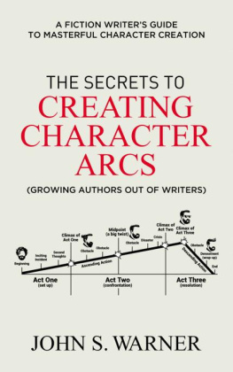 WARNER SECRETS TO CREATING CHARACTER ARCS, THE