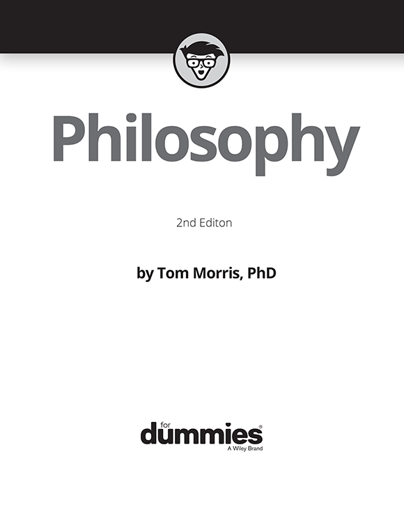 Philosophy For Dummies 2nd Edition Published by John Wiley Sons Inc 111 - photo 2