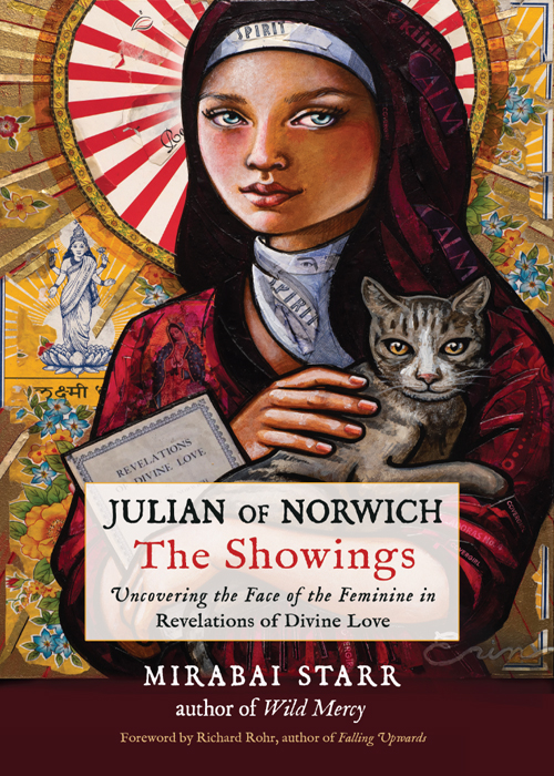 Praise for Julian of Norwich The Showings As a major fan and promoter of - photo 1