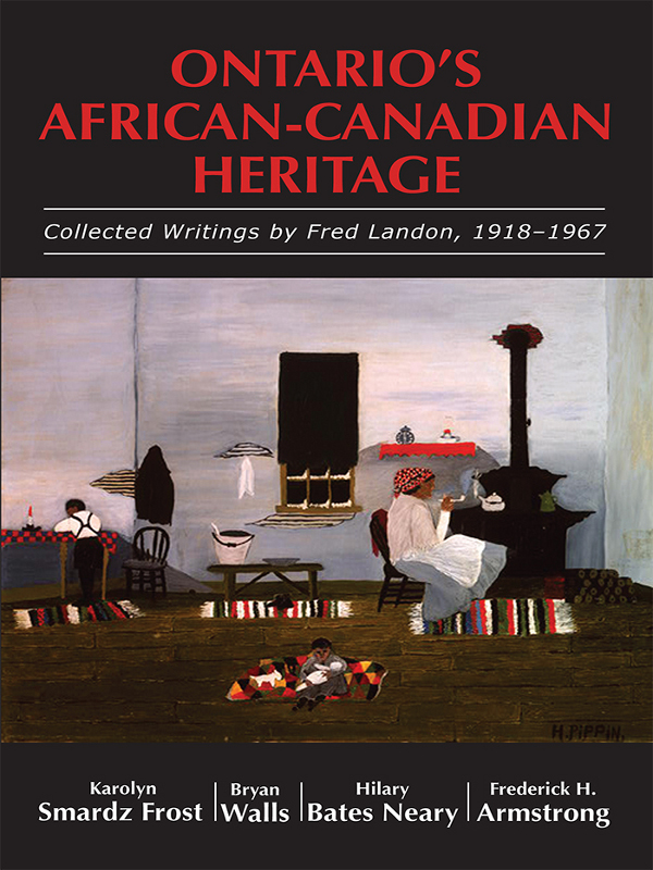 ONTARIOS AFRICAN-CANADIAN HERITAGE Collected Writings by Fred Landon - photo 1